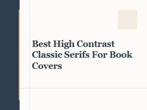 Classic Serifs for Stunning High Contrast Book Covers