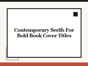 Contemporary Serifs for Bold Book Titles