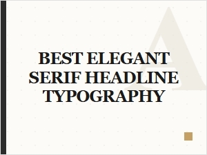 Mastering Elegant Serif Typography for Headlines