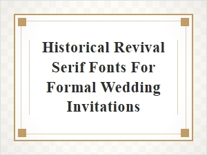 Elegant Historical Revival Serifs for Formal Invitations