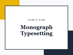 The Best Fonts for Monograph Typesetting