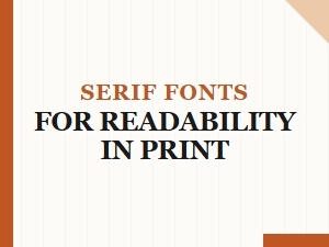 Serif Fonts for Enhanced Print Readability